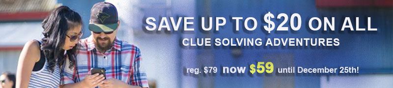 Save up to $20 on all clue solving adventures. Reg $79 now $59 until Dec 25th!